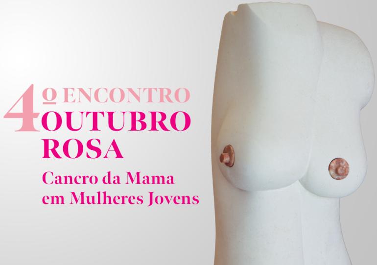 4.º Encontro Outubro Rosa: Cancro da Mama em Mulheres Jovens