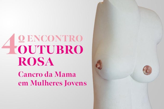 4.º Encontro Outubro Rosa: Cancro da Mama em Mulheres Jovens