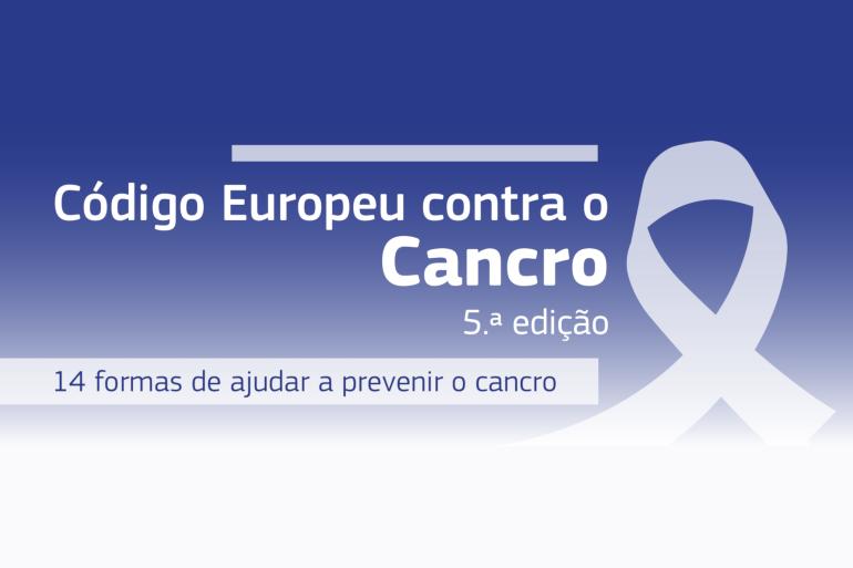 Novo Código Europeu Contra o Cancro: um roteiro para prevenir a doença e promover a saúde pública